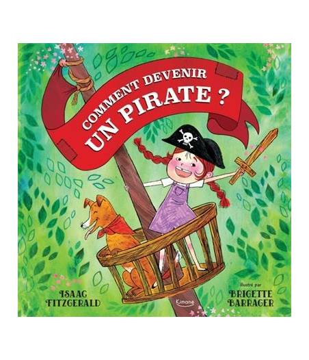 Comment Devenir Un Pirate Brigette Barrager Editions Kimane 7722